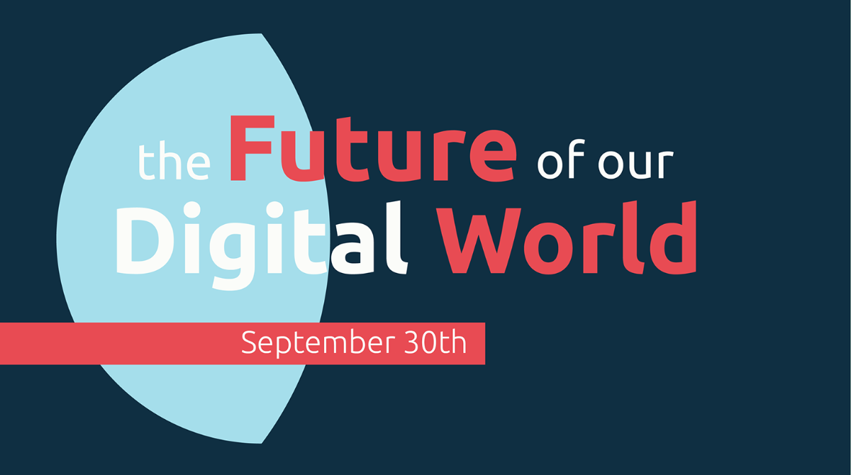 Grafik mit dem Text "The Future of our Digital World" September 30th